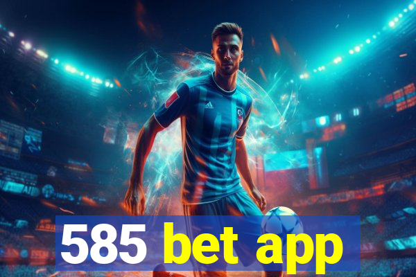 585 bet app